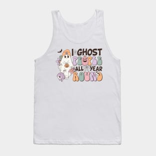 Halloween-I Ghost people all year round Tank Top